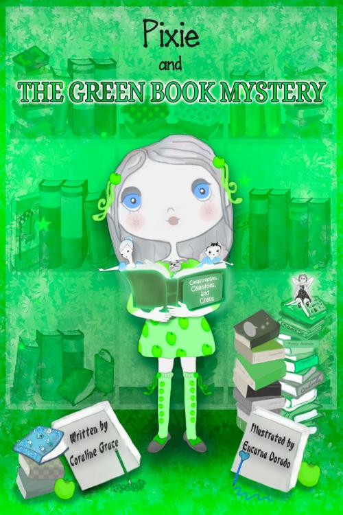 Cover of the book Early Chapter Book: Pixie And The Green Book Mystery by Coraline Grace, Coraline Grace