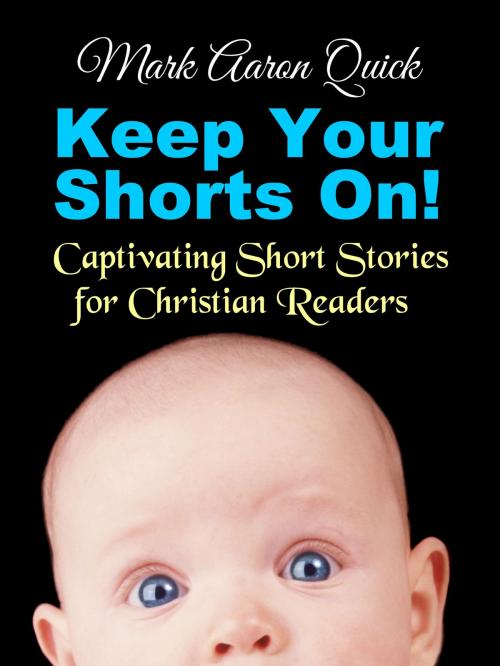 Cover of the book Keep Your Shorts On! by Mark Aaron Quick, Mark Aaron Quick
