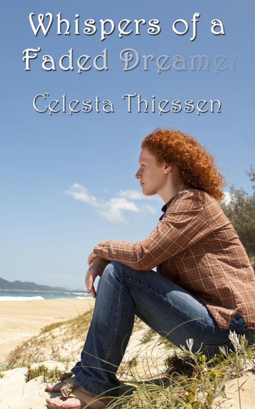 Cover of the book Whispers of a Faded Dreamer by Celesta Thiessen, Celesta Thiessen