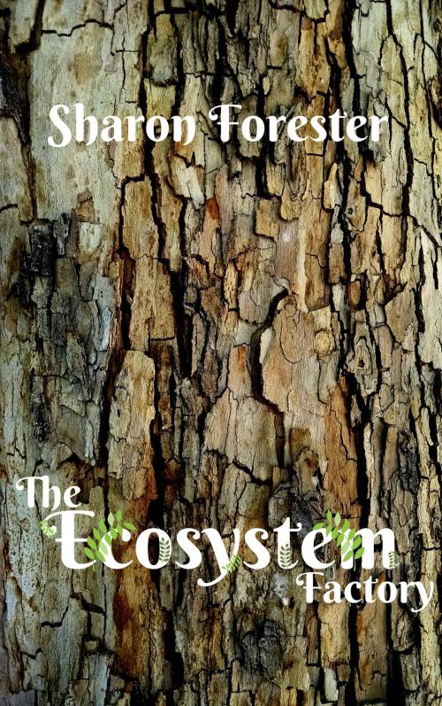 Cover of the book The Ecosystem Factory by Sharon Forester, Sharon Forester