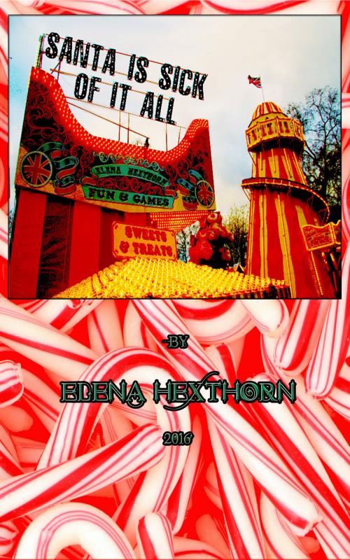 Cover of the book Santa Is Sick Of It All by Elena Hexthorn, Elena Hexthorn