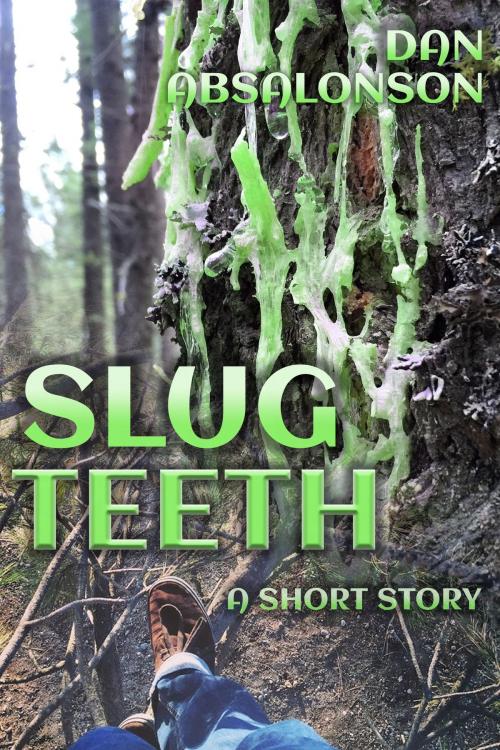 Cover of the book Slug Teeth by Dan Absalonson, Dan Absalonson