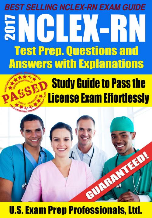 Cover of the book 2017 NCLEX-RN Test Prep Questions and Answers with Explanations: Study Guide to Pass the License Exam Effortlessly by U.S. Exam Prep. Professionals, Ltd., Fun Science Group