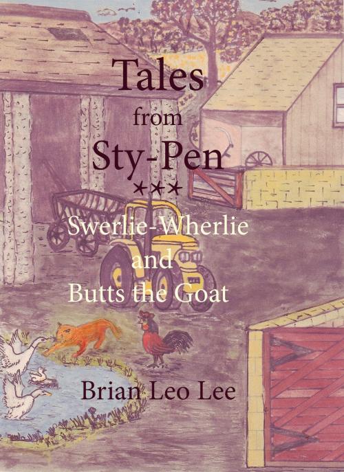 Cover of the book Tales from Sty-Pen: Swerlie-Wherlie and Butts the Goat by Brian  Leo Lee, Brian  Leo Lee