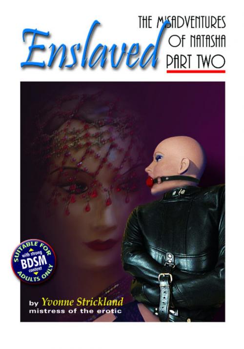 Cover of the book Enslaved: The Misadventures of Natasha Part 2 by Yvonne Strickland, Fiction4All