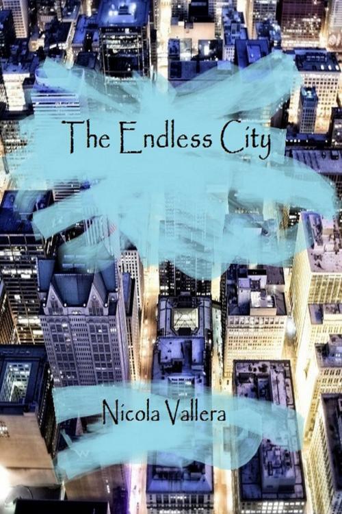 Cover of the book The Endless City by Nicola Vallera, Nicola Vallera