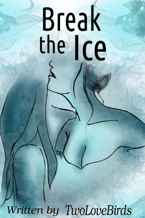 Cover of the book Break the Ice by TwoLoveBirds, TwoLoveBirds