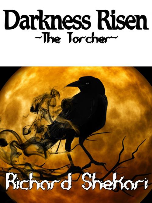 Cover of the book Darkness Risen-The Torcher by Richard Shekari, Richard Shekari