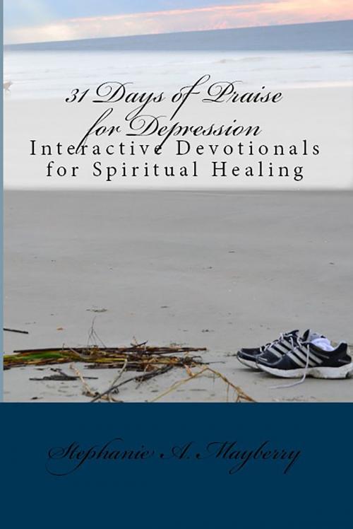 Cover of the book 31 Days of Praise for Depression by Stephanie A. Mayberry, Stephanie A. Mayberry