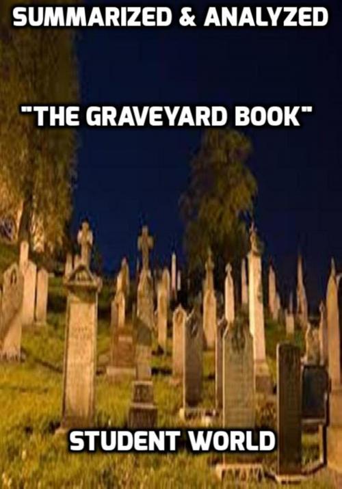 Cover of the book Summarized & Analyzed "The Graveyard Book" by Student World, Raja Sharma