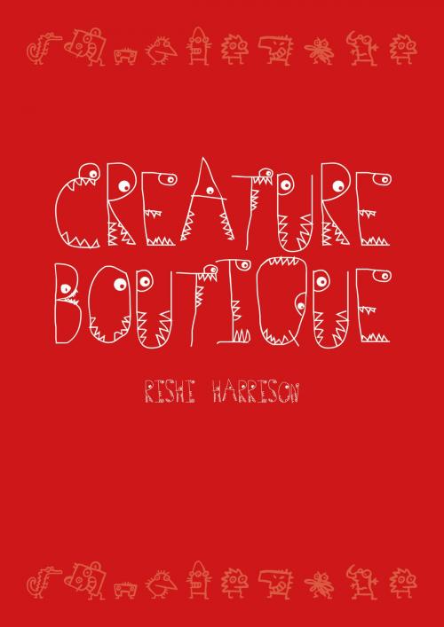 Cover of the book Creature Boutique by Rishi Harrison, Springwood Emedia