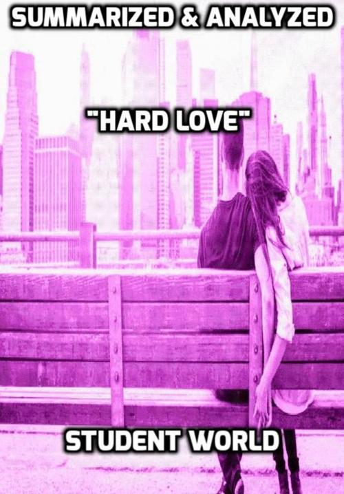 Cover of the book Summarized & Analyzed "Hard Love" by Student World, Raja Sharma