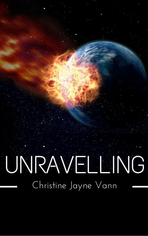 Cover of the book Unravelling by Christine Jayne Vann, Christine Jayne Vann
