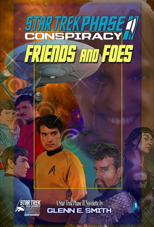 Cover of the book Star Trek Phase II: Friends and Foes: Part 1 by Glenn E. Smith, Glenn E. Smith