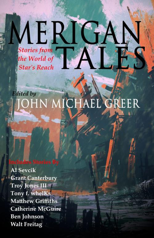Cover of the book Merigan Tales: Stories from the World of Star's Reach by John Michael Greer, Founders House Publishing LLC
