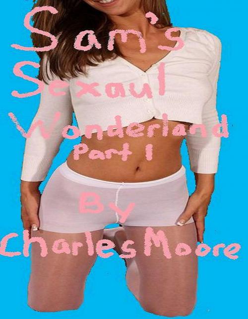 Cover of the book Sam's Sexual Wonderland by Charles Moore, Charles Moore