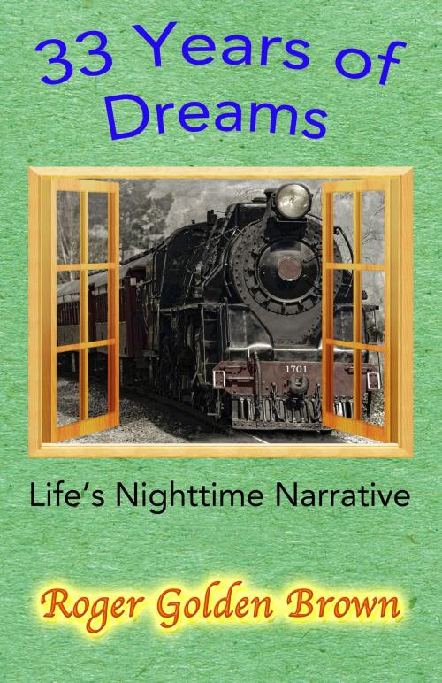 Cover of the book 33 Years of Dreams by Roger Golden Brown, Roger Golden Brown