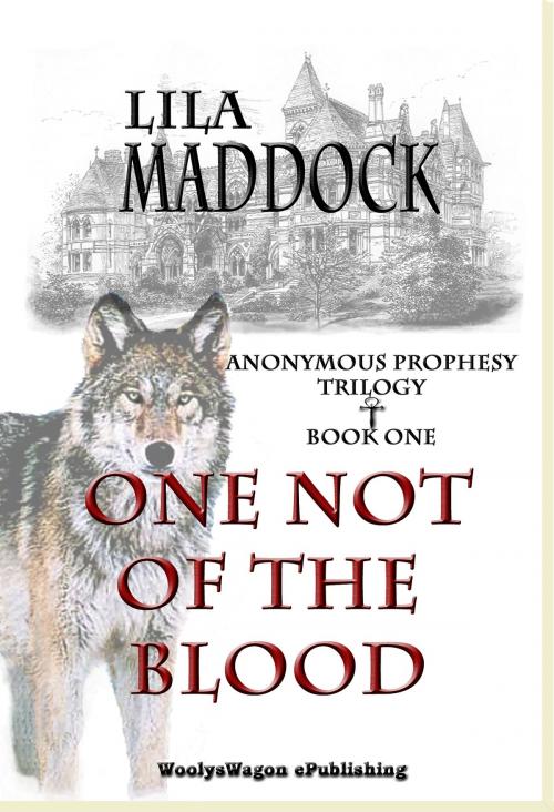 Cover of the book One Not of the Blood by Lila Maddock, WoolysWagon ePublishing