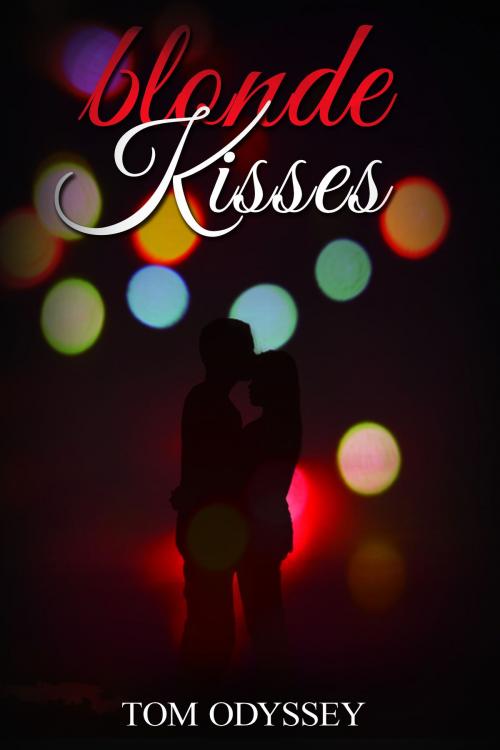 Cover of the book Blonde Kisses by Tom Odyssey, Tom Odyssey