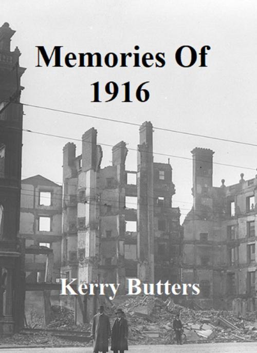 Cover of the book Memories of 1916. by Kerry Butters, Kerry Butters