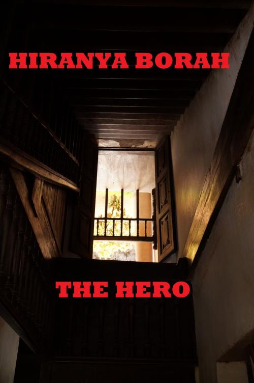Cover of the book The Hero by Hiranya Borah, Hiranya Borah