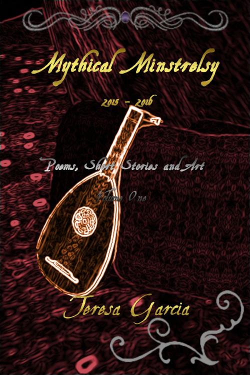 Cover of the book Mythical Minstrelsy Volume 1 by Teresa Garcia, THG StarDragon Publishing