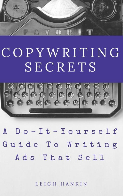 Cover of the book Copywriting Secrets: A Do-It-Yourself Guide To Writing Ads That Sell by Leigh Hankin, Leigh Hankin