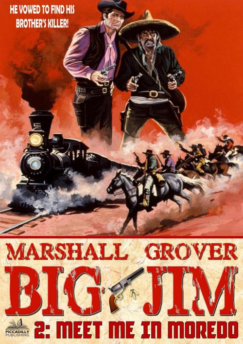 Cover of the book Big Jim 2: Meet Me in Moredo by Marshall Grover, Piccadilly Publishing