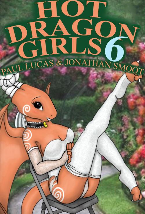 Cover of the book Hot Dragon Girls 6 by Paul Lucas, Jonathan Smoot, Paul Lucas