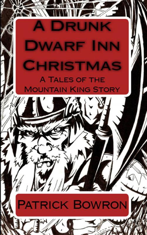Cover of the book A Drunk Dwarf Inn Christmas by Patrick Bowron, Patrick Bowron