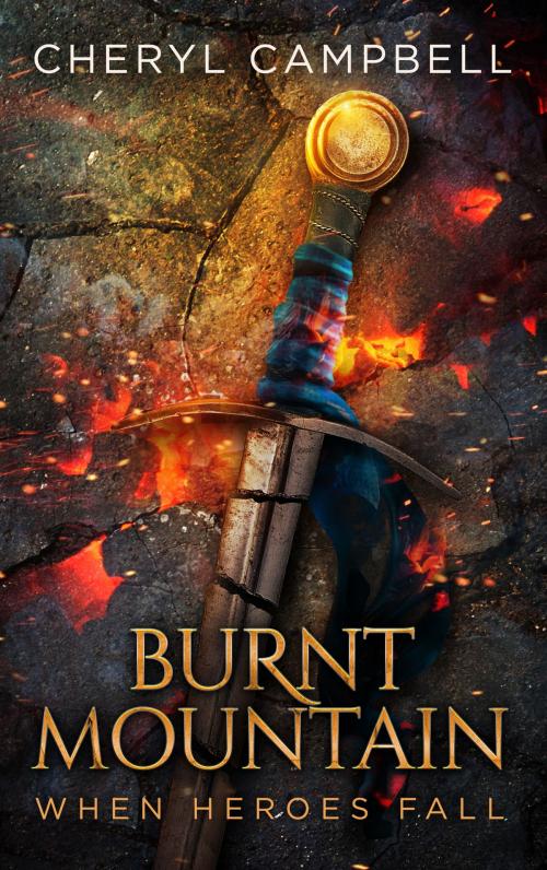 Cover of the book Burnt Mountain When Heroes Fall by Cheryl Campbell, Cheryl Campbell