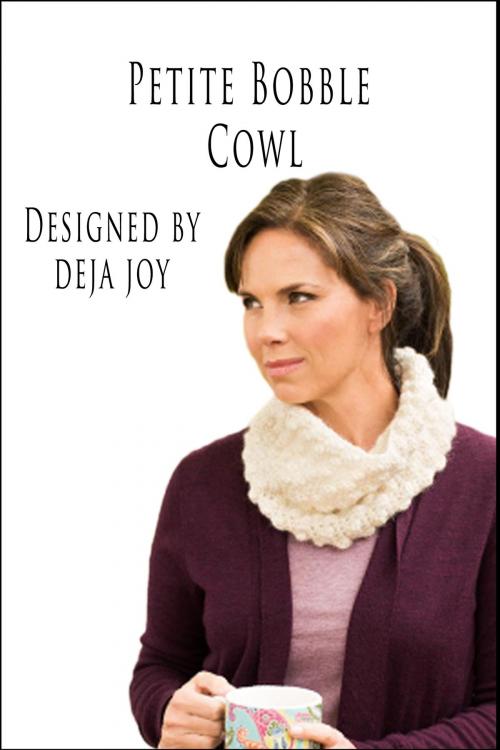 Cover of the book Petite Bobble Cowl by Deja Joy, Deja Joy