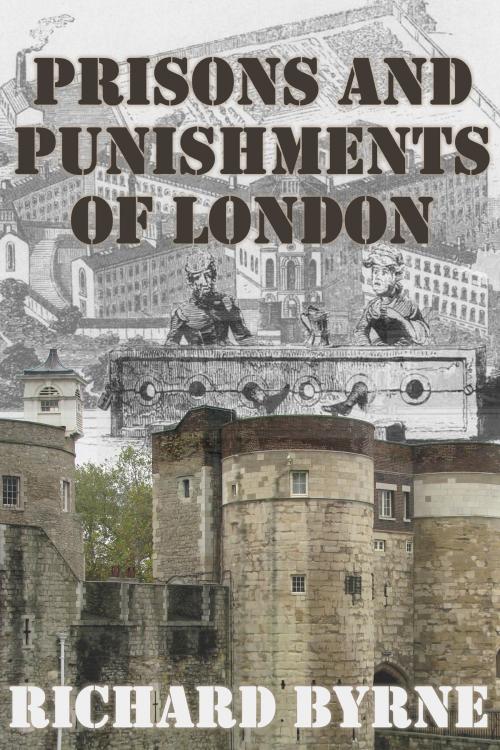 Cover of the book Prisons and Punishments of London by Richard Byrne, ReAnimus Press