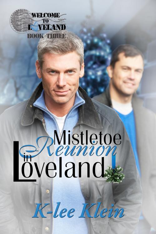 Cover of the book Mistletoe Reunion in Loveland by K-lee Klein, K-lee Klein