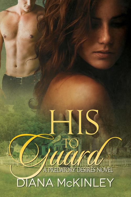 Cover of the book His To Guard by Diana McKinley, Diana McKinley