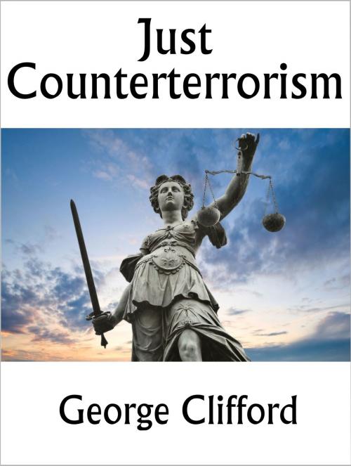 Cover of the book Just Counterterrorism by George Clifford, George Clifford