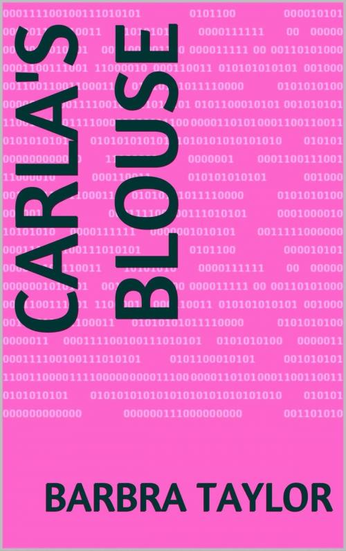 Cover of the book Carla's Blouse by Barbra Taylor, Barbra Taylor