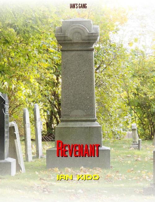 Cover of the book Ian's Gang: Revenant by Ian Kidd, Ian Kidd