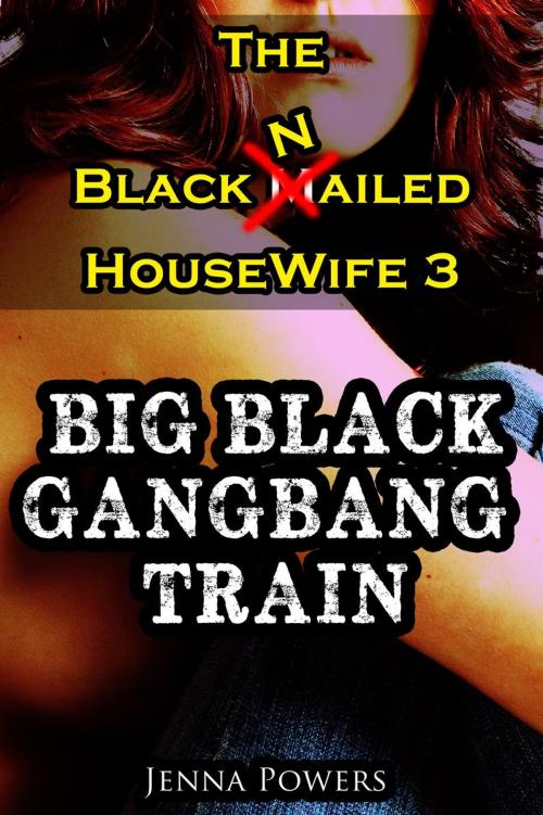 Cover of the book The Black Nailed Housewife 3: Big Black Gangbang Train by Jenna Powers, Jenna Powers