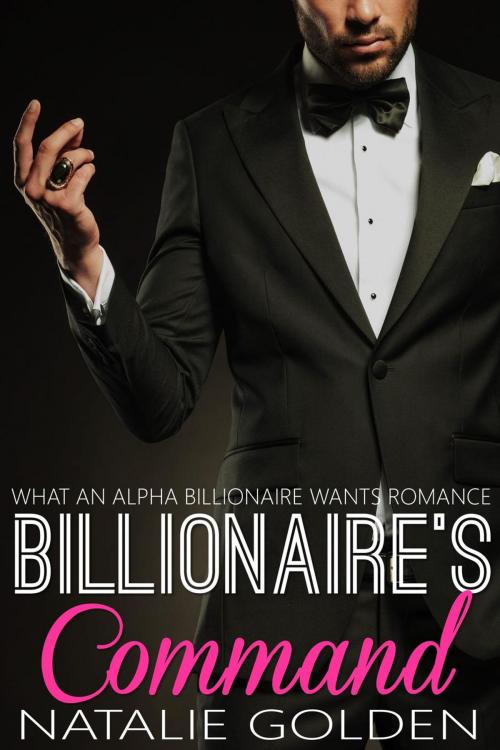 Cover of the book Billionaire's Command by Natalie Golden, Romantic Fiction Press