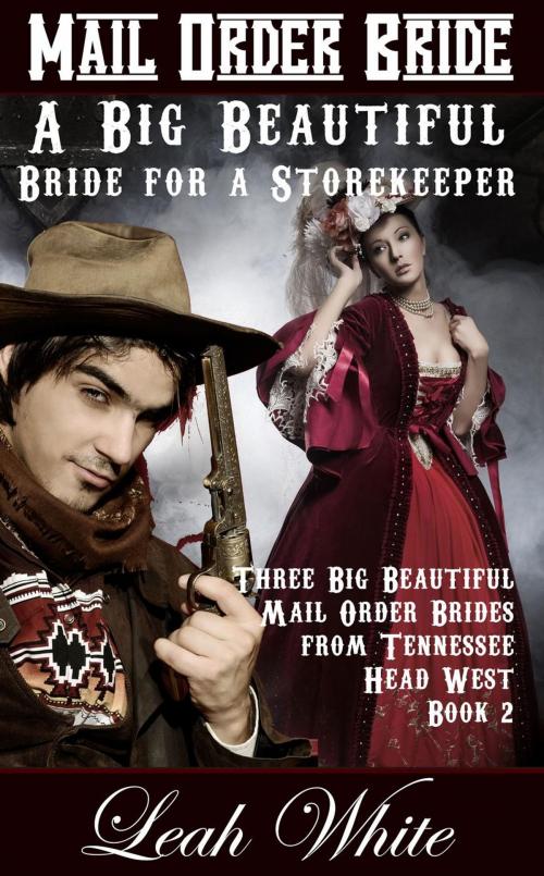 Cover of the book A Big Beautiful Bride for a Storekeeper (Mail Order Bride) by Leah White, Leah White