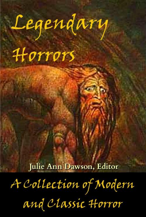 Cover of the book Legendary Horrors by Brian Pettera, Bernard Capes, Richard Deal, David Hart, Tim Kane, Guy De Maupassant, Theophile Gautier, John William Polidori, Bards and Sages Publishing