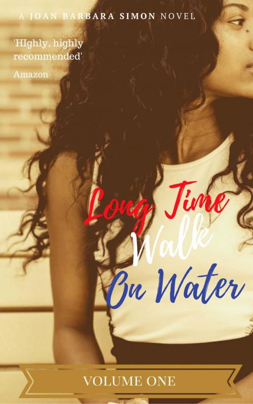 Cover of the book Long Time Walk On Water by Joan Barbara Simon, Joan Barbara Simon