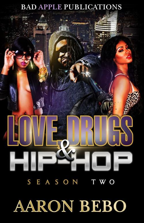 Cover of the book Love Drugs & Hip Hop by Aaron Bebo, Bad Apple Cru