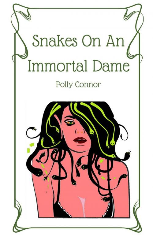Cover of the book Snakes On An Immortal Dame by Polly Connor, Polly Connor