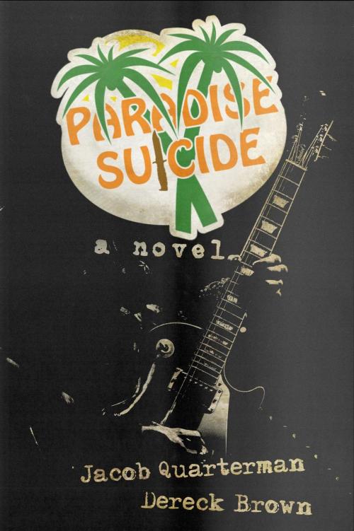 Cover of the book Paradise Suicide by Jacob Quarterman, Dereck Brown, El Monito Enterprises