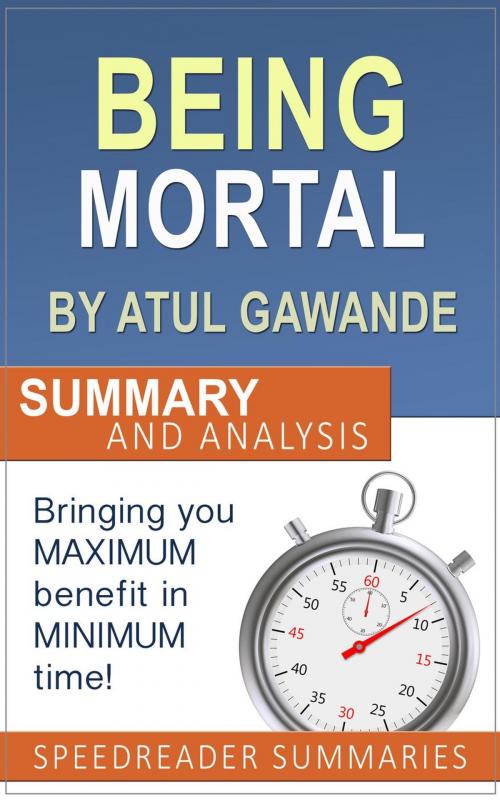 Cover of the book Being Mortal by Atul Gawande: Summary and Analysis by SpeedReader Summaries, SpeedReader Summaries