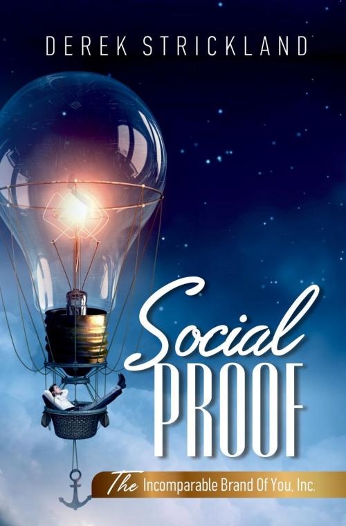 Cover of the book Social Proof: The Incomparable Brand Of You, Inc. by Derek Strickland, Derek Strickland