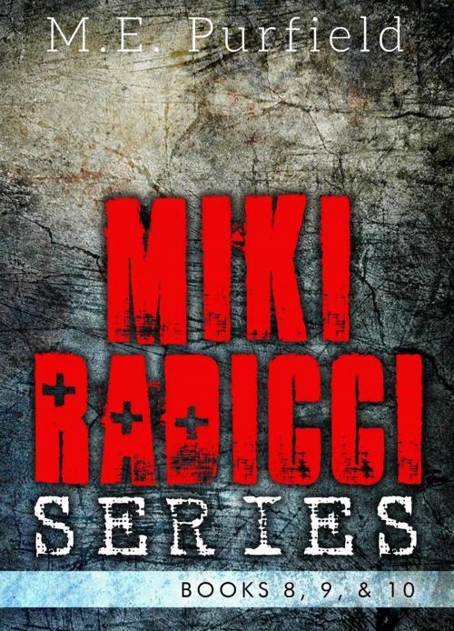 Cover of the book Miki Radicci Series (Books 8, 9, & 10) by M.E. Purfield, trash books
