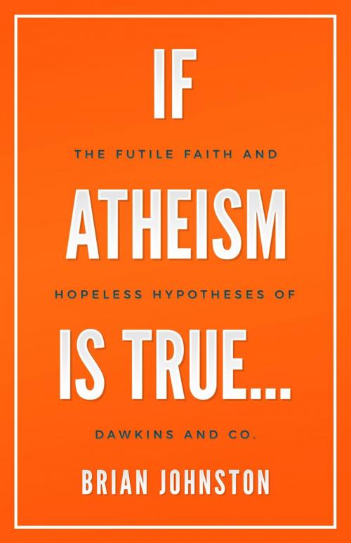 Cover of the book If Atheism Is True... by Brian Johnston, Hayes Press
